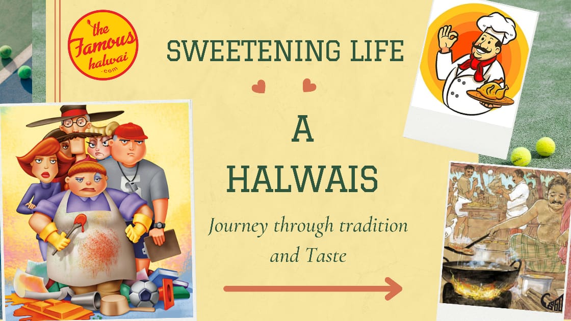 Sweetening Life: A Halwais Journey Through Tradition and Taste